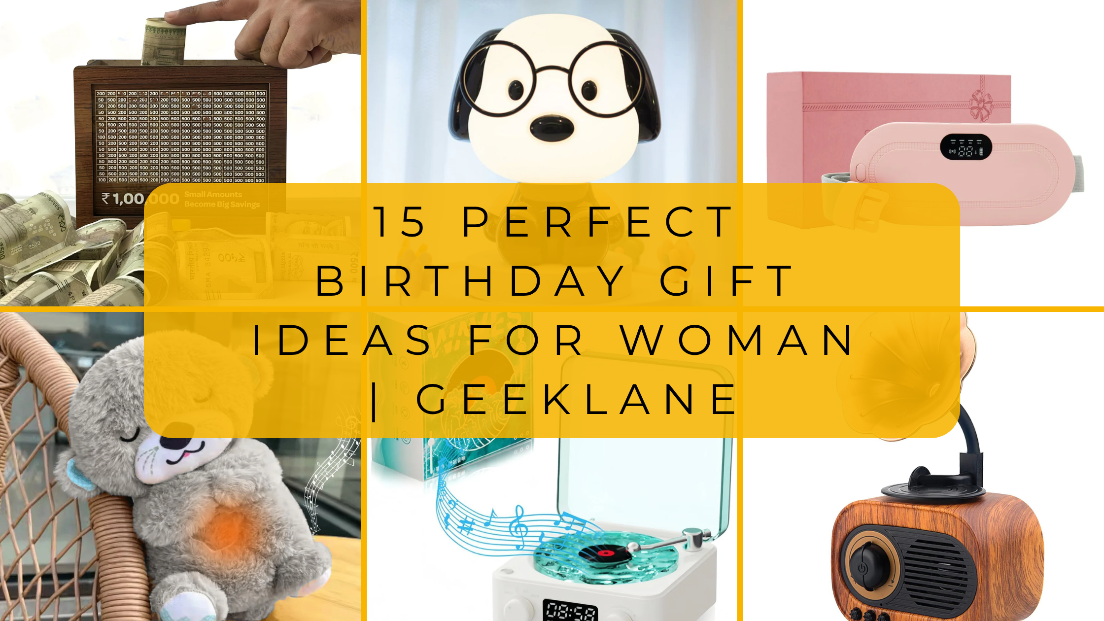 15 Perfect birthday gift ideas for woman | Geeklane