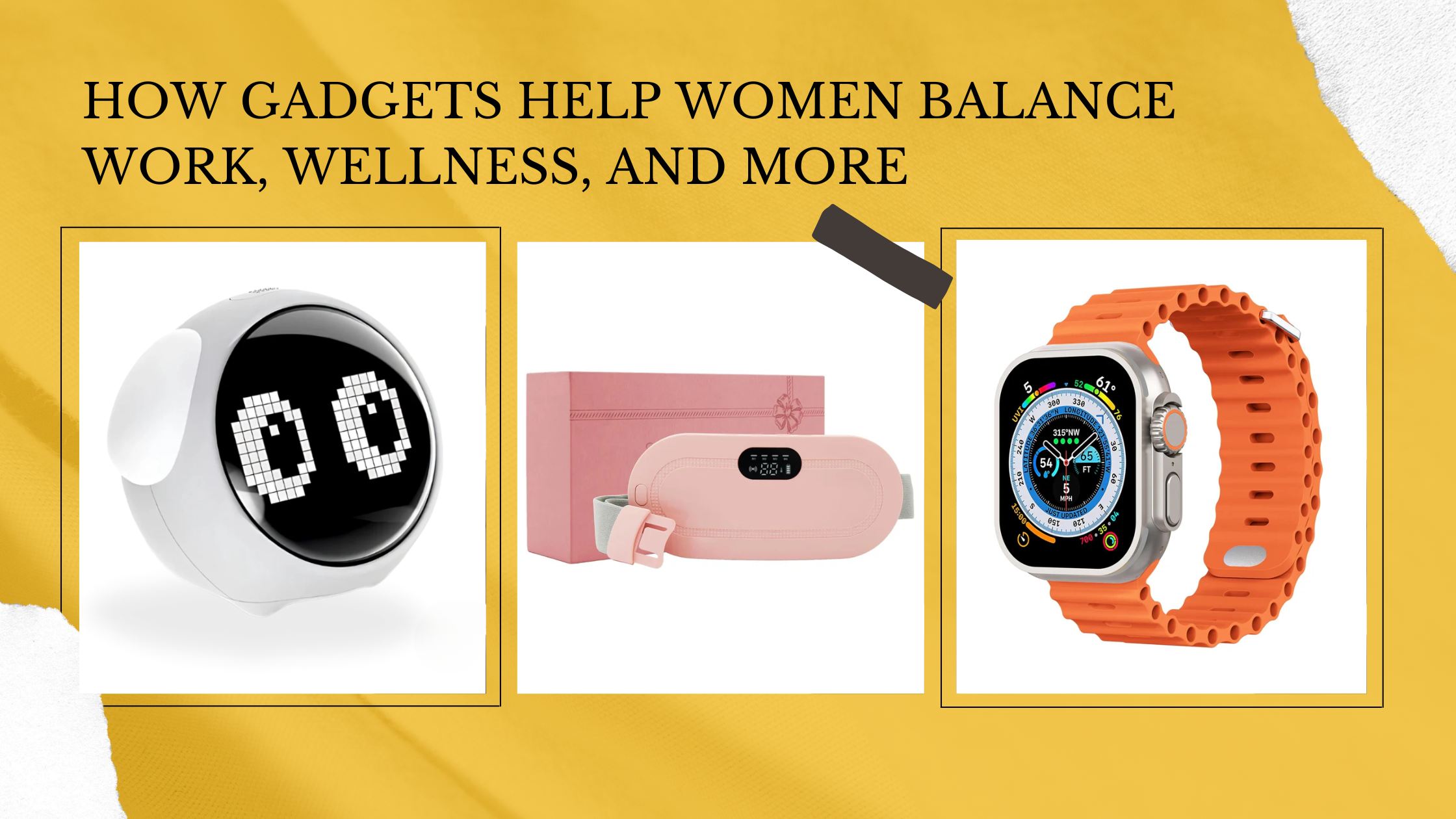 How gadgets help women balance work, wellness, and more