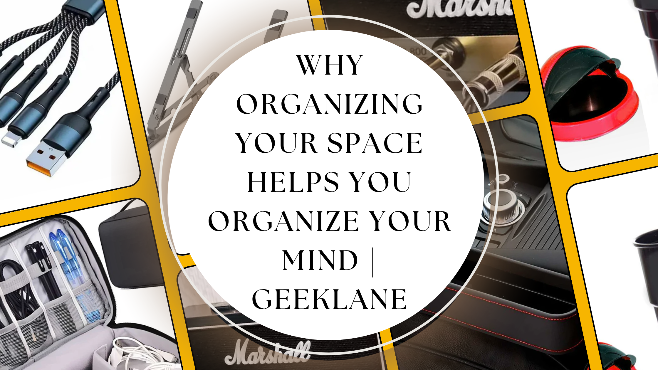 Why organizing your space helps you organize your mind | Geeklane