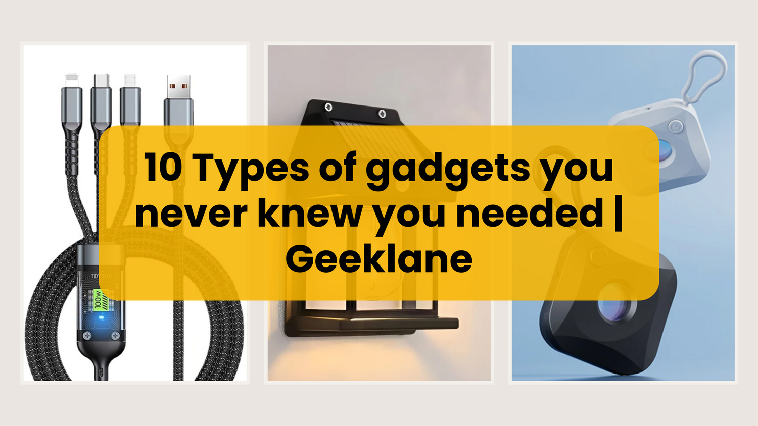 10 Types of gadgets you never knew you needed | Geeklane